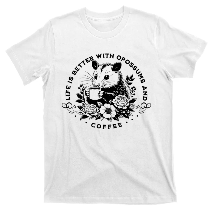 Life Is Better With Opossum And Coffee T-Shirt