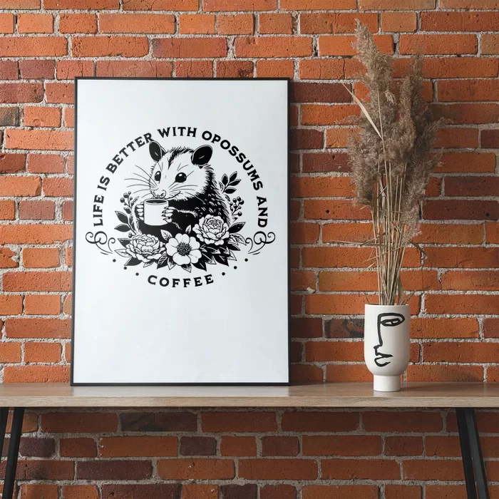 Life Is Better With Opossum And Coffee Poster