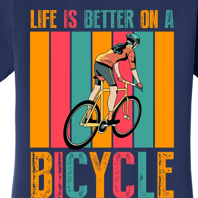 Life Is Better On A Bicycle Retro Biker Gift Biker Girl Cyclist Women's T-Shirt