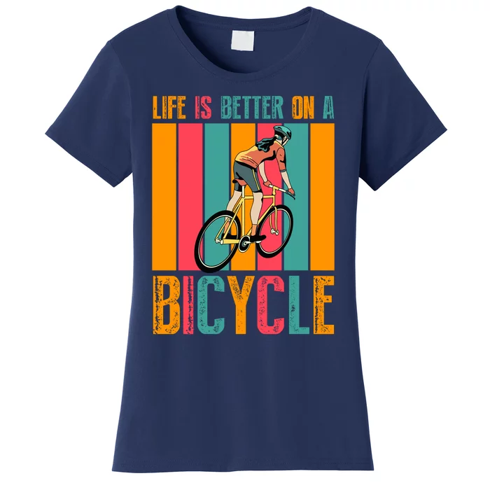 Life Is Better On A Bicycle Retro Biker Gift Biker Girl Cyclist Women's T-Shirt