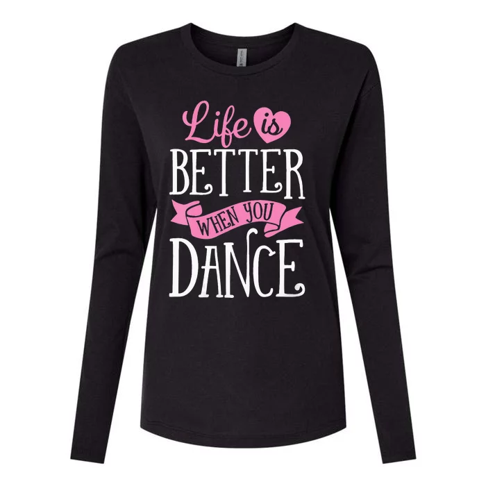 Life Is Better When You Dance Dancer Dancing Gift Womens Cotton Relaxed Long Sleeve T-Shirt