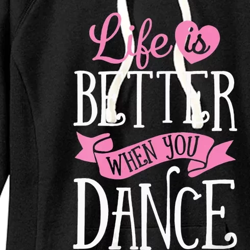 Life Is Better When You Dance Dancer Dancing Gift Women's Fleece Hoodie