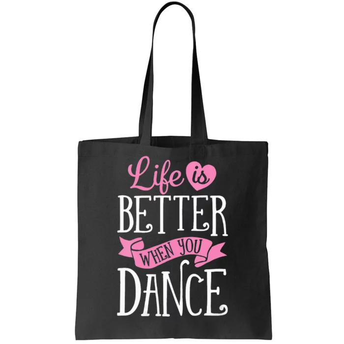 Life Is Better When You Dance Dancer Dancing Gift Tote Bag