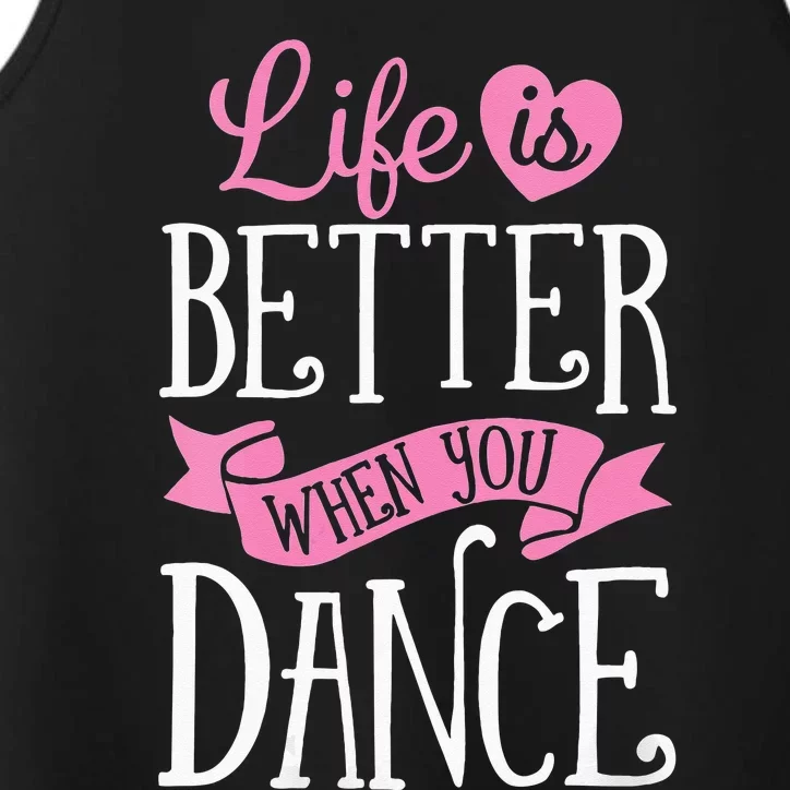 Life Is Better When You Dance Dancer Dancing Gift Performance Tank