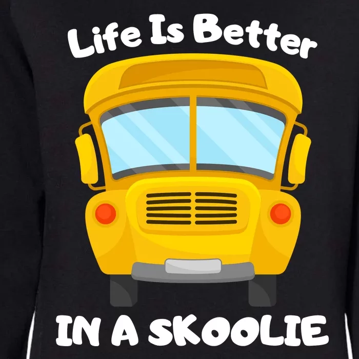 Life Is Better In A Skoolie Funny Skoolie Womens California Wash Sweatshirt