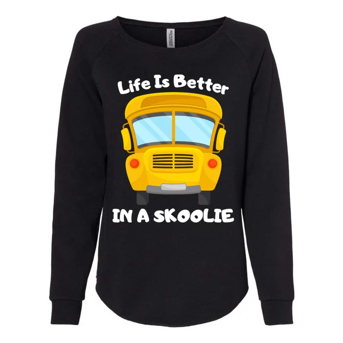 Life Is Better In A Skoolie Funny Skoolie Womens California Wash Sweatshirt