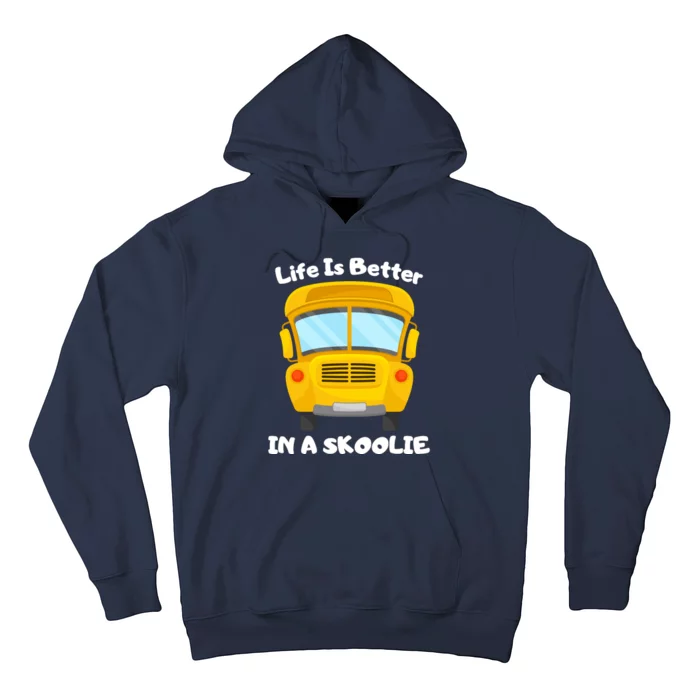 Life Is Better In A Skoolie Funny Skoolie Hoodie