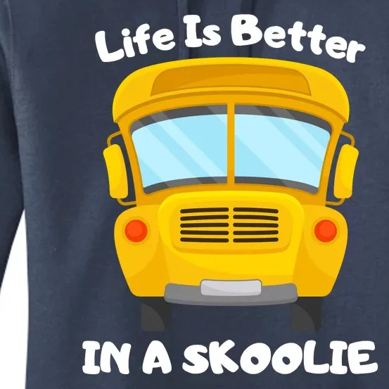 Life Is Better In A Skoolie Funny Skoolie Women's Pullover Hoodie