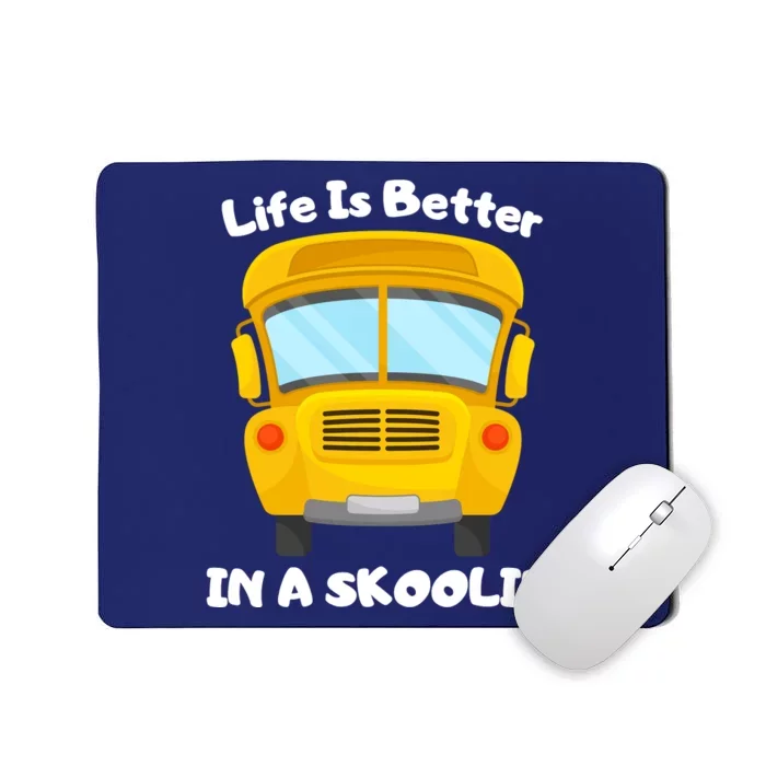 Life Is Better In A Skoolie Funny Skoolie Mousepad