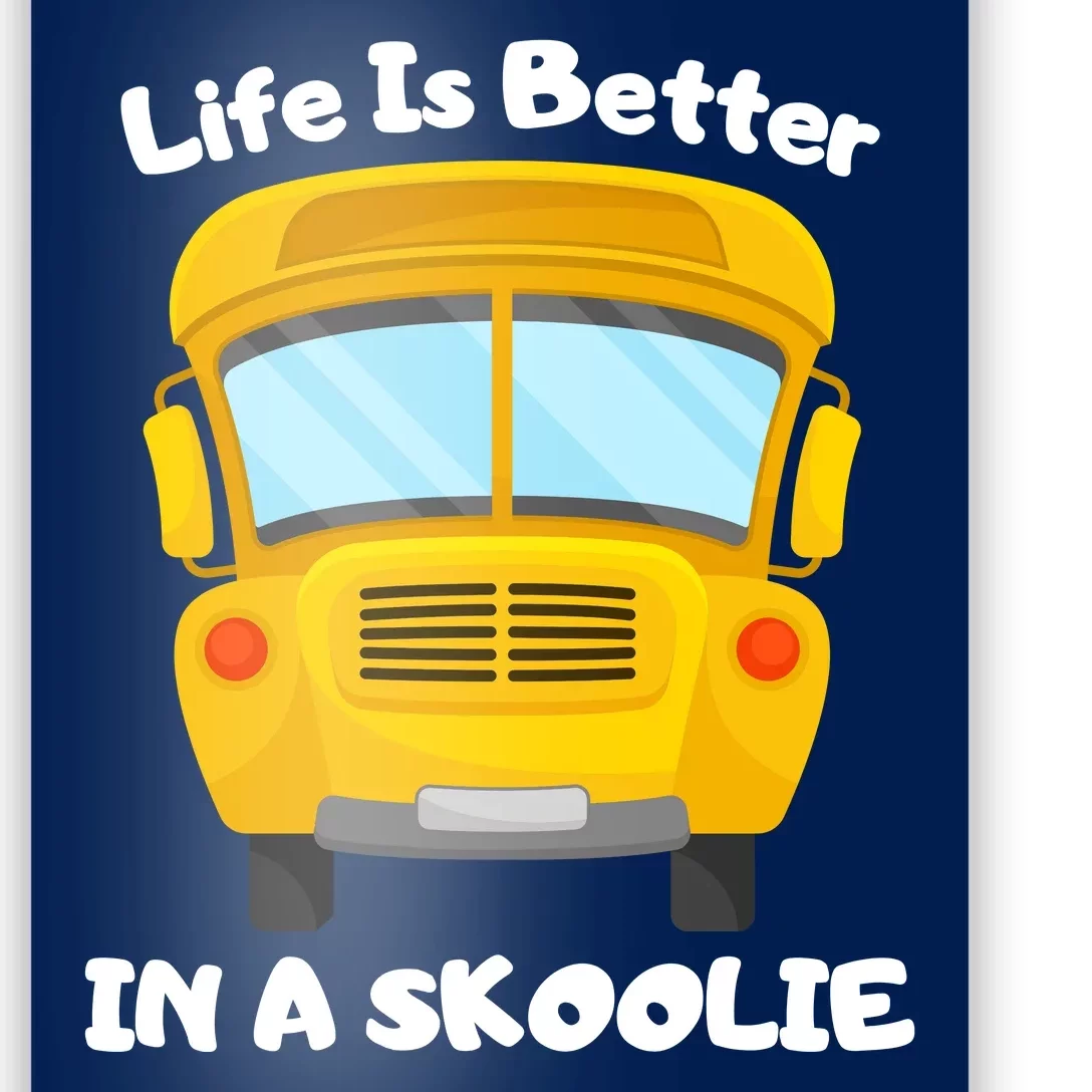 Life Is Better In A Skoolie Funny Skoolie Poster