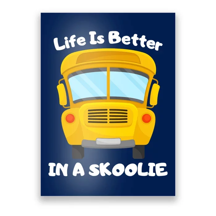 Life Is Better In A Skoolie Funny Skoolie Poster