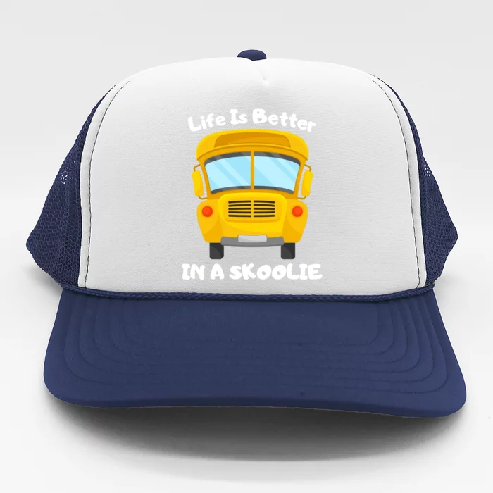 Life Is Better In A Skoolie Funny Skoolie Trucker Hat