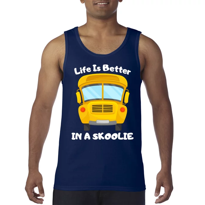 Life Is Better In A Skoolie Funny Skoolie Tank Top