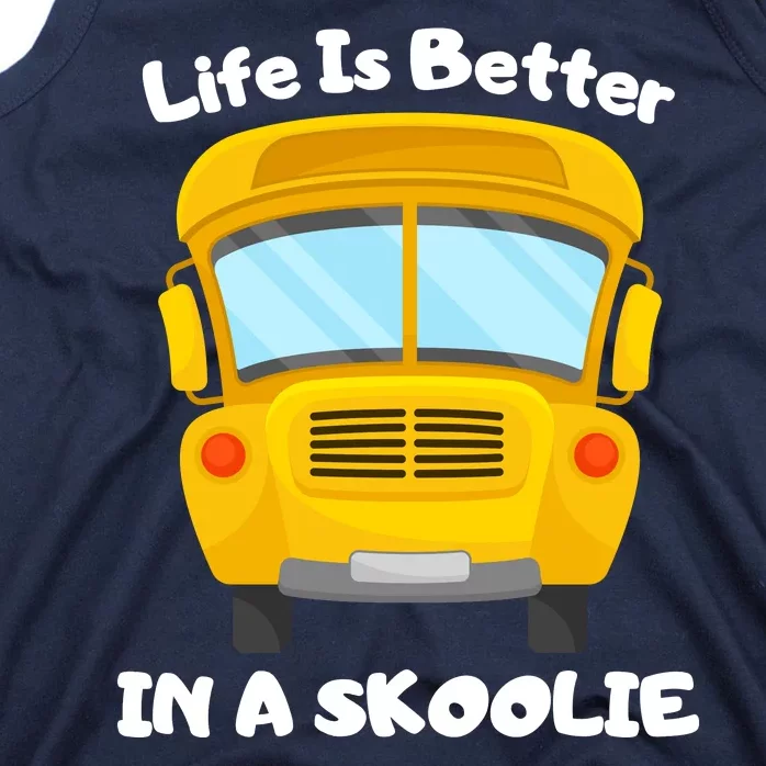 Life Is Better In A Skoolie Funny Skoolie Tank Top