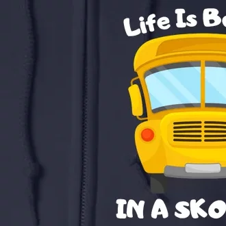 Life Is Better In A Skoolie Funny Skoolie Full Zip Hoodie