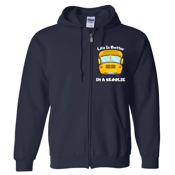 Life Is Better In A Skoolie Funny Skoolie Full Zip Hoodie