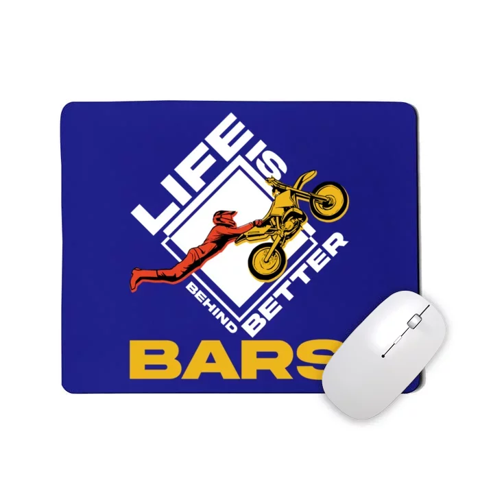 Life Is Better Behind Bars Motorcross Bike Dirt Motorcycle Meaningful Gift Mousepad