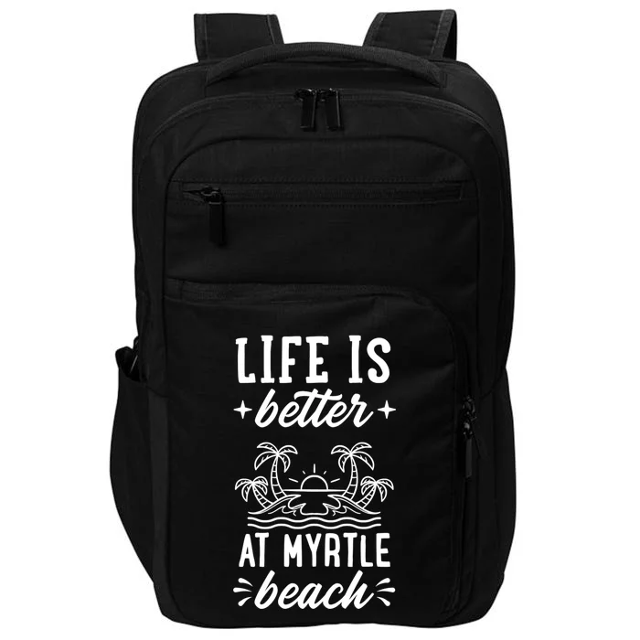 Life Is Better At Myrtle Beach Matching Family Spring Trip Gift Impact Tech Backpack