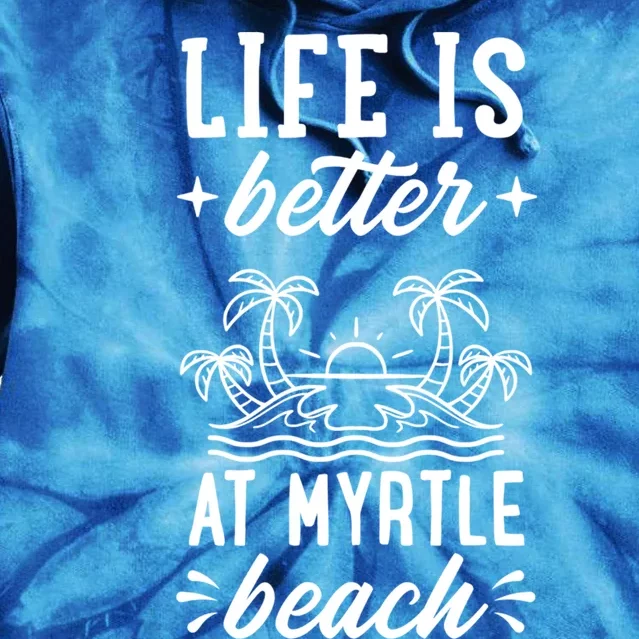 Life Is Better At Myrtle Beach Matching Family Spring Trip Gift Tie Dye Hoodie