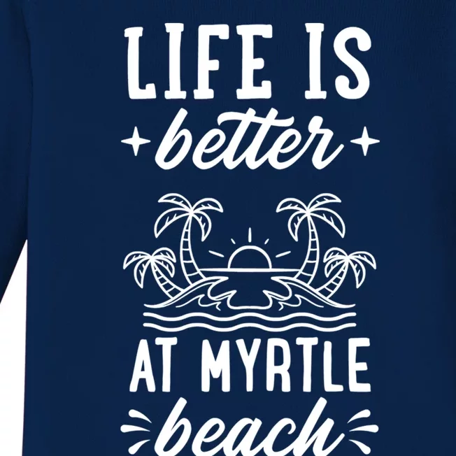 Life Is Better At Myrtle Beach Matching Family Spring Trip Gift Baby Long Sleeve Bodysuit