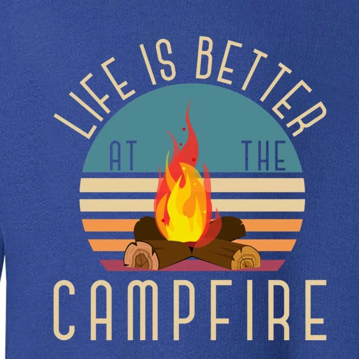 Life Is Better At The Campfire Funny Camper Retro Camping Gift Toddler Sweatshirt