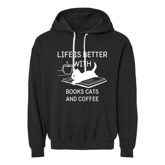 Life Is Better With Books Cats And Coffee Garment-Dyed Fleece Hoodie