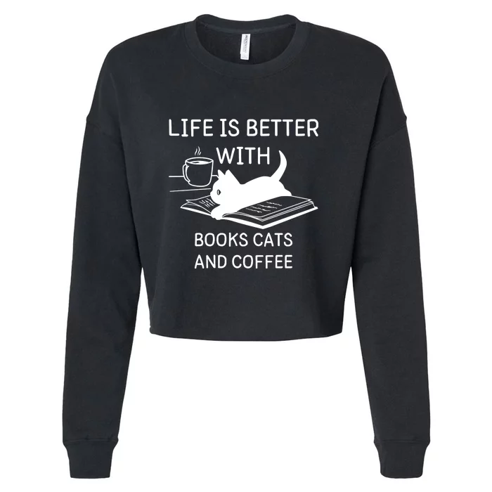 Life Is Better With Books Cats And Coffee Cropped Pullover Crew