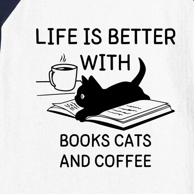 Life Is Better With Books Cats And Coffee Baseball Sleeve Shirt