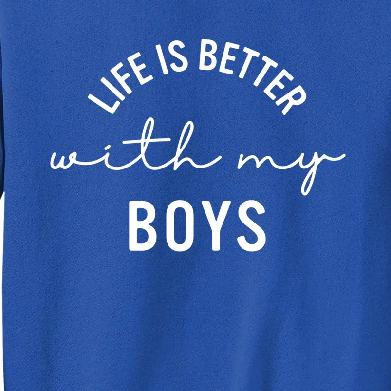 Life Is Better With My Cute Mom Gift Tall Sweatshirt