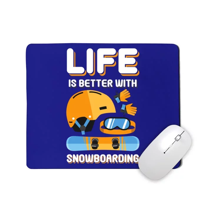 Life Is Better With Snowboarding Gift Funny Snowboarding Gift Mousepad