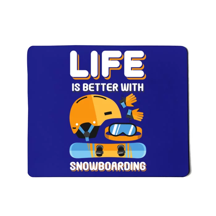 Life Is Better With Snowboarding Gift Funny Snowboarding Gift Mousepad