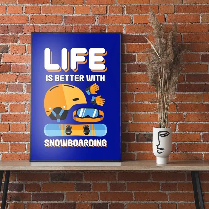 Life Is Better With Snowboarding Gift Funny Snowboarding Gift Poster