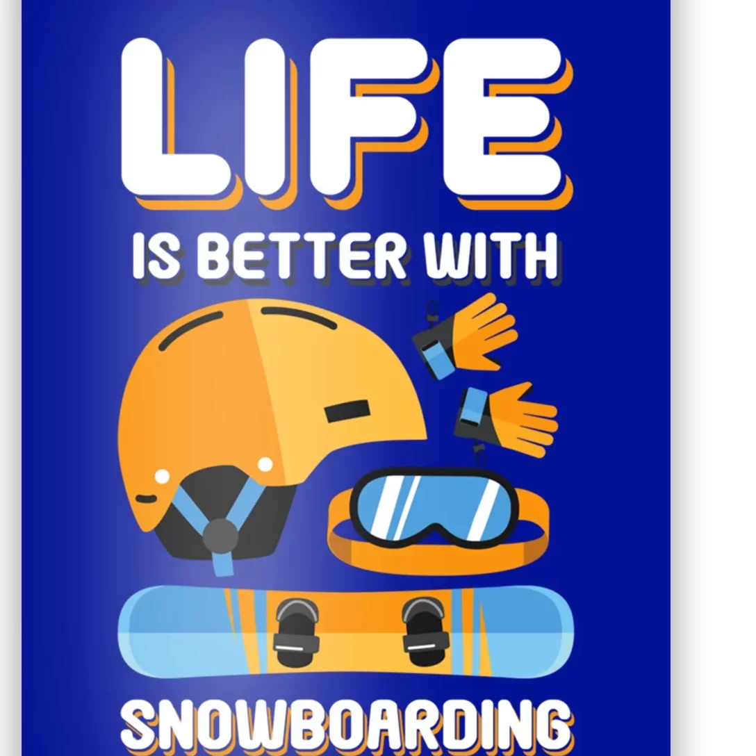 Life Is Better With Snowboarding Gift Funny Snowboarding Gift Poster