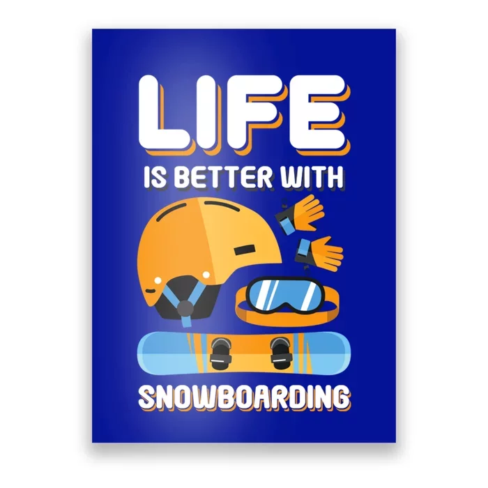 Life Is Better With Snowboarding Gift Funny Snowboarding Gift Poster