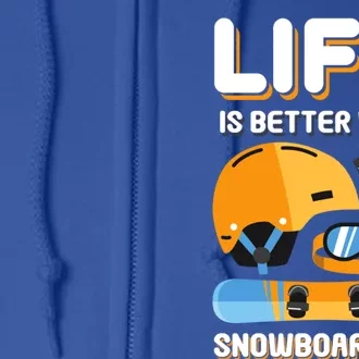 Life Is Better With Snowboarding Gift Funny Snowboarding Gift Full Zip Hoodie