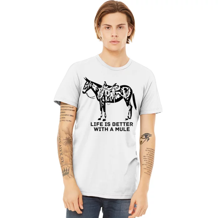 Life Is Better With A Mule . Mule Lover. Mule Rider Premium T-Shirt