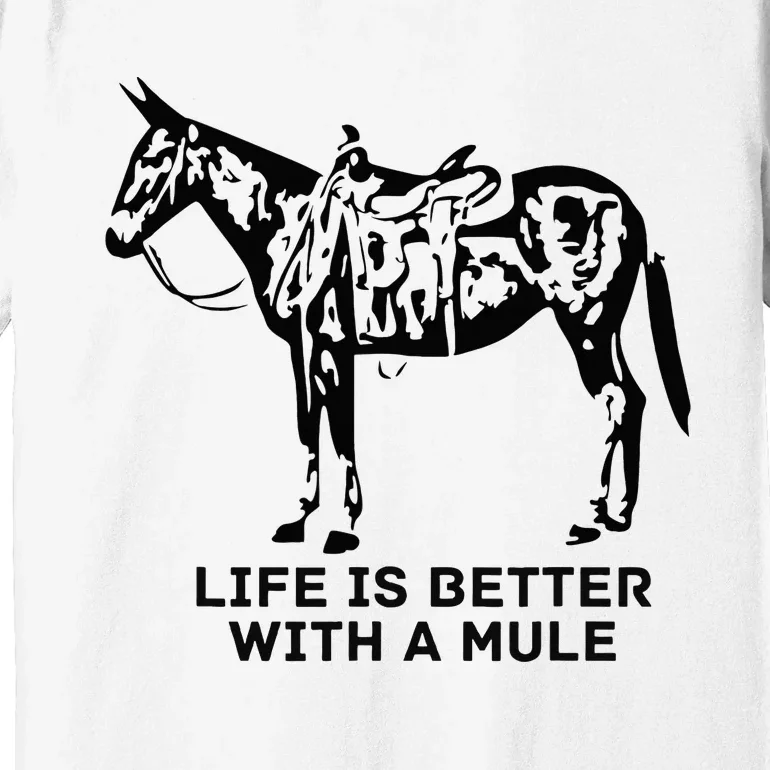 Life Is Better With A Mule . Mule Lover. Mule Rider Premium T-Shirt