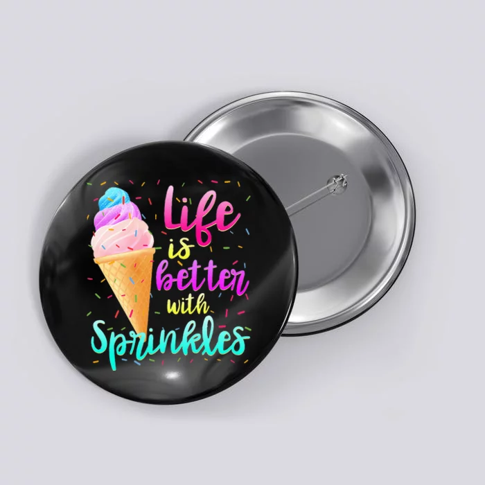 Life Is Better With Sprinkles Cute Sweet Ice Cream Summer Button