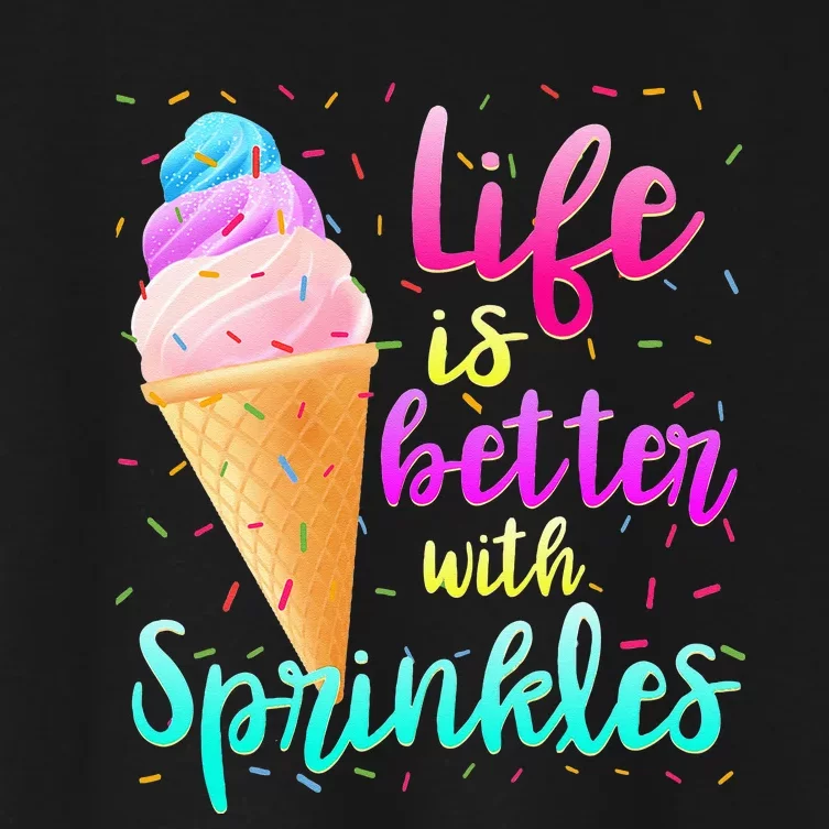 Life Is Better With Sprinkles Cute Sweet Ice Cream Summer Women's Crop Top Tee