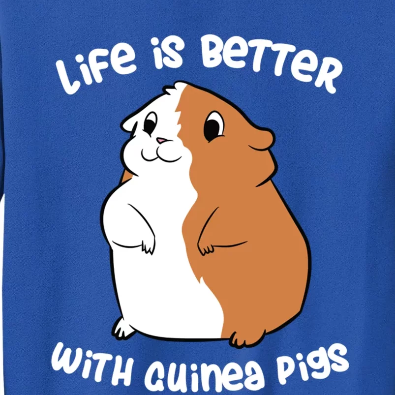 Life Is Better With A Guinea Pig Love Guinea Pigs Funny Gift Tall Sweatshirt