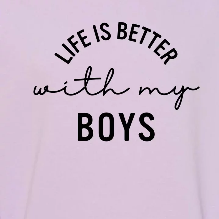 Life Is Better With My Cute Mom Gift Garment-Dyed Sweatshirt