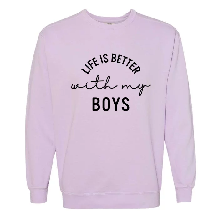 Life Is Better With My Cute Mom Gift Garment-Dyed Sweatshirt