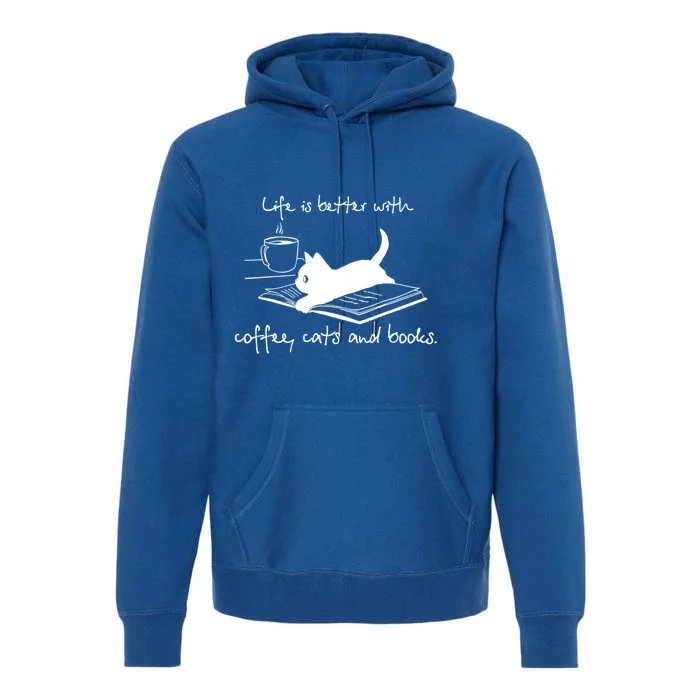 Life Is Better With Books Cats And Coffee Gift Premium Hoodie