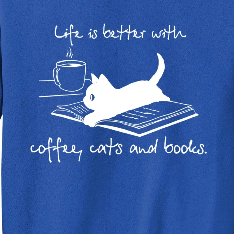 Life Is Better With Books Cats And Coffee Gift Tall Sweatshirt