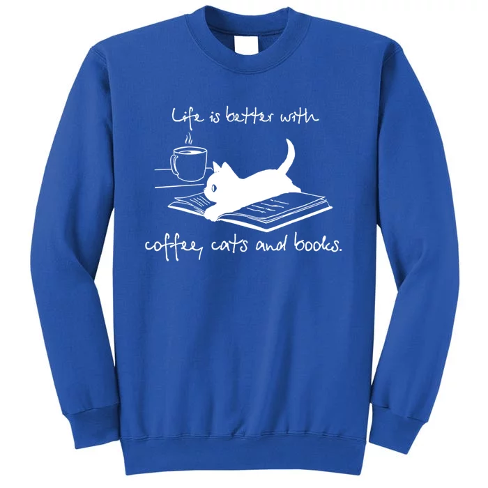 Life Is Better With Books Cats And Coffee Gift Tall Sweatshirt