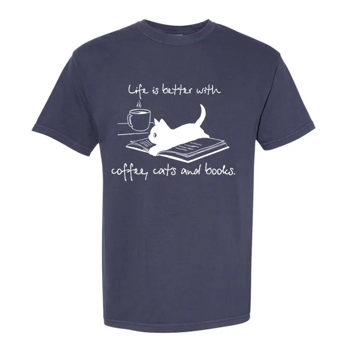 Life Is Better With Books Cats And Coffee Gift Garment-Dyed Heavyweight T-Shirt