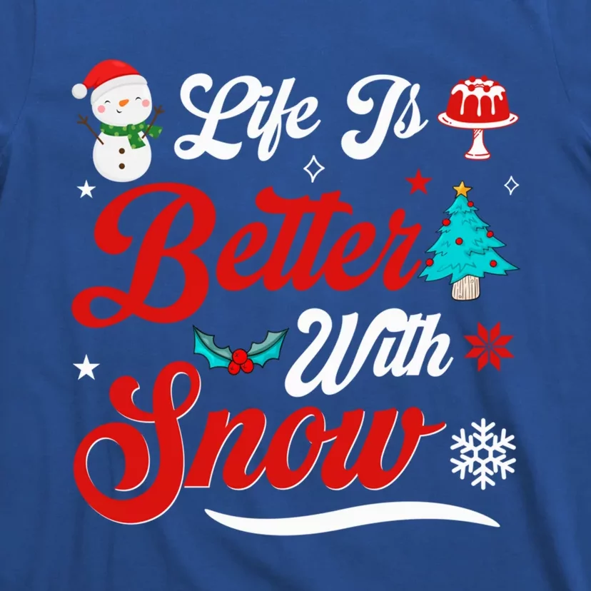 Life Is Better With Snow Christmas Holidays Gift T-Shirt