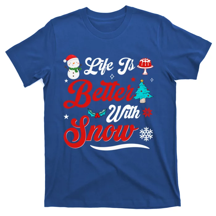 Life Is Better With Snow Christmas Holidays Gift T-Shirt