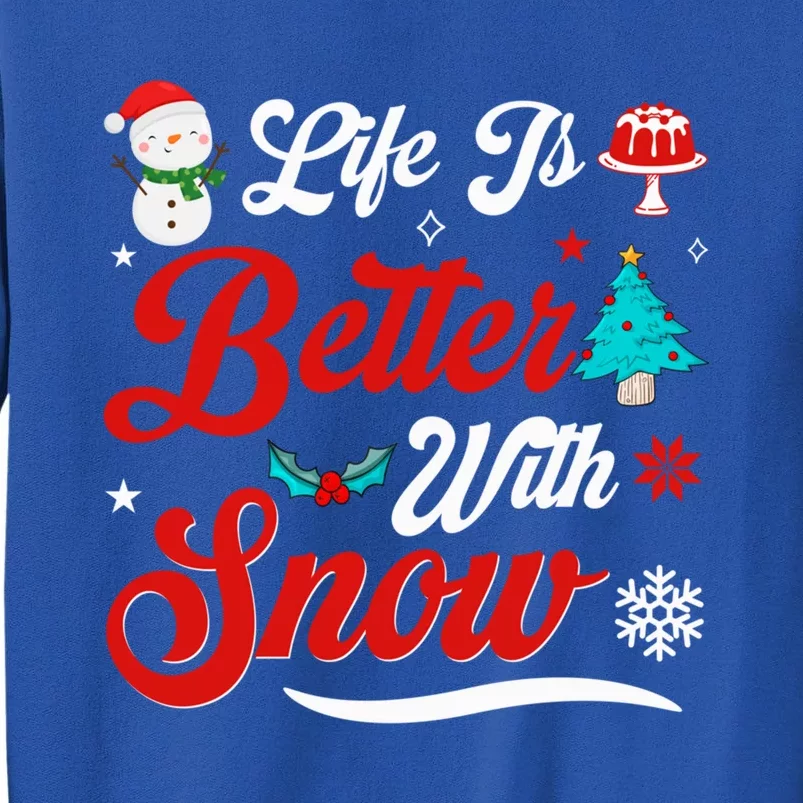 Life Is Better With Snow Christmas Holidays Gift Tall Sweatshirt