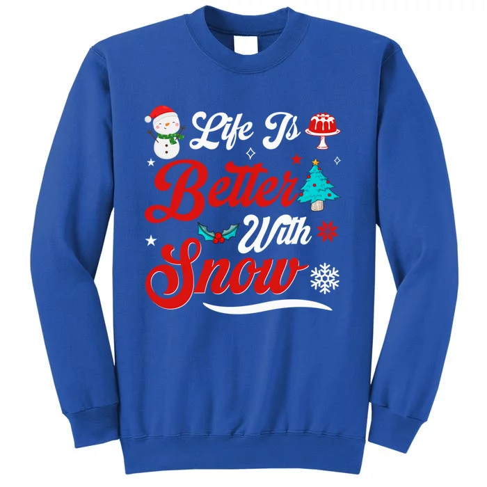 Life Is Better With Snow Christmas Holidays Gift Tall Sweatshirt